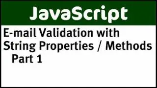 JavaScript String Properties and Methods with E-mail Validation Part 1