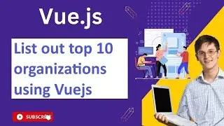 List out top 10 organizations using Vuejs in Vuejs explain with example098 Vue Js Notes And QA