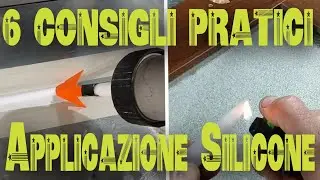 6 CONSIGLI PRATICI, APPLICARE SILICONE