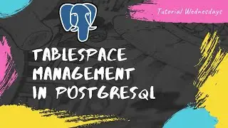 Tutorial 17-Tablespace Management PostgreSQL