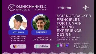 Ep. 20 – Science-backed principles for human-centric experience design – part 1 w/ Dana Rock