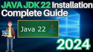 How To Install JAVA JDK 22 on Windows 10/11 [ 2024 Update ] Complete Guide