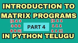 Matrix programs in python | matrix python | python programs in telugu| matrix programs part 4#python