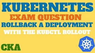 CKA Exam Question - Rollback a Deployment in Kubernetes, KillerCoda