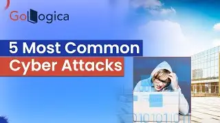 5 Most Common Cyber Attacks || Cyber Security || Cyber Attacks || GoLogica