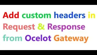 Add custom headers in Request & Response from Ocelot Gateway