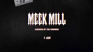 Meek Mill - 1 AM (Official Audio)