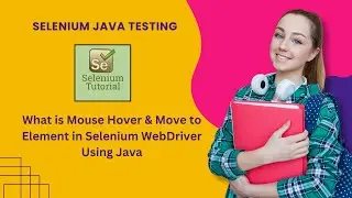 Selenium WebDriver Mouse Hover & Move to Element Using Java