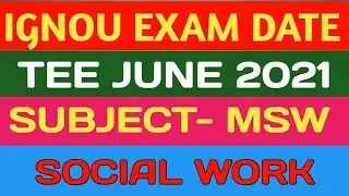 MSW EXAM DATE FOR JUNE 2021 | MASTER IN SOCIAL WORK | TEE JUNE 2021 | IGNOU