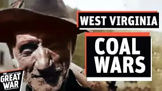 The Battle of Blair Mountain - West Virginia Coal Wars I THE GREAT WAR 1921