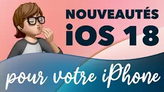 Toutes les nouveautés iOS 18 pour votre iPhone • Apple