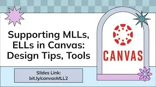 Supporting MLLs, ELLs in Canvas: Design Tips, Tools