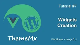 ThemeMx. WordPress + Vue.js CLI. Tutorial #7. Widgets Creation