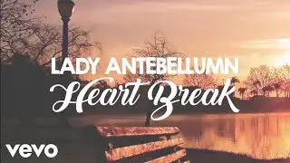 Lady Antebellum - Heart Break (Lyrics)