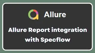 Allure Report | Integrate allure reports with Specflow BDD framework | SpecFlow.Allure plugin