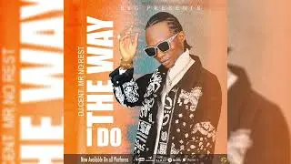 THE WAY I DO - DJ Cent Mr No Rest