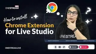 How to Install & Uninstall OneStream Live Google Chrome Extension?