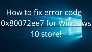 How to Fix  error code 0x80072ee7 windows 10 Store