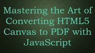 Mastering the Art of Converting HTML5 Canvas to PDF with JavaScript