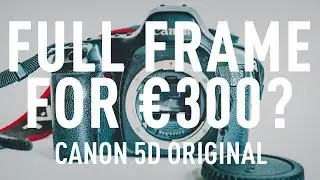 Fullframe for Under €300 - The Canon 5D Mark 1