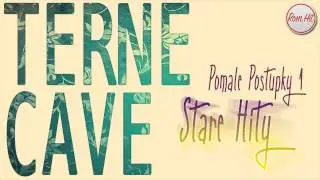 Terne Cave *Stare Hity* - POMALE POSTUPKY 1