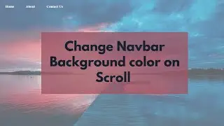 How to Change Navbar Background Color on Scroll  |  HTML, CSS & Vanilla JavaScript