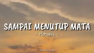 Lirik Sampai Menutup Mata - Mahalini || (Lirik Musik)