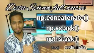 vstack hstack and concatenate in numpy array| Data Science tutorial in hindi | python