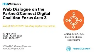 Partner2Connect Web Dialogue 3 P2C FA 3 – VALUE CREATION: Building digital ecosystems