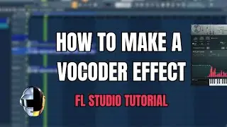 HOW TO MAKE A VOCODER EFFECT | FL STUDIO 21 TUTORIAL