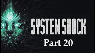 System Shock Walkthrough - Delta Grove (Part 20)