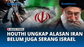 Houthi Ungkap Alasan Iran Belum Juga Serang Israel, Zionis Terus Dilanda Ketakutan Besar