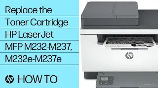 Replacing the Toner Cartridge in HP LaserJet MFP M232-M237, M232e-M237e Printers | HP Support