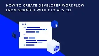 How to Create a Developer Workflow from Scratch with CTO.ai’s CLI