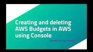 Creating and deleting AWS Budgets in AWS using Console