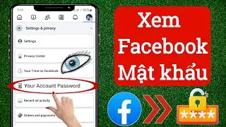 Cách Xem Mật Khẩu Facebook Nếu Bạn Quên (Mới 2024) | Xem Mật Khẩu Tài Khoản Facebook