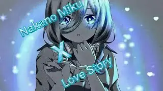 Nakano Miku [AMV] Love Story