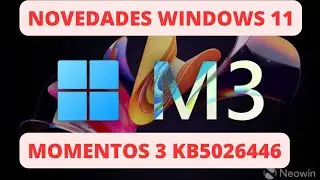 INSTALAR Windows 11 MOMENTO 3 UPDATE - NOVEDADES NUEVA ACTUALIZACION