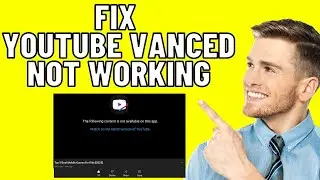 The Following content is not available on this app youtube vanced. How to Fix????????   Latest Video