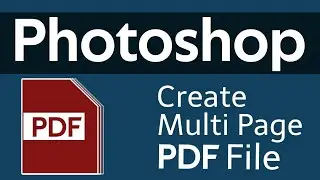 Create Multiple Page PDF File in Photoshop