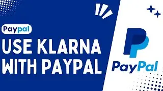 How to Use Klarna With PayPal !! PayPal use Klarna ( Best & Easy Way To Use It ) - 2024