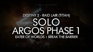 Solo Argos Phase 1 - Eater of Worlds Raid (Titan) [Destiny 2]