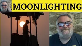 🔵 Moonlight Meaning - Moonlighting Examples - Moonlight Defined - To Moonlight Vocabulary Moonlight