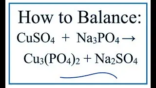 How to Balance CuSO4 + Na3PO4 =Cu3(PO4)2 + Na2SO4