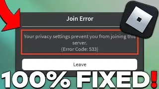 How To Fix Your Privacy Settings Prevent You From Joining This Server |(Roblox Error Code 533) 2023