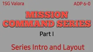 Mission Command Seires Intro Part I