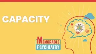 Capacity Evaluation Mnemonics (Memorable Psychiatry Lecture)