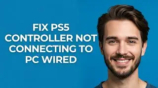 Fix Ps5 Controller Not Connecting To Pc Wired - UPDATED!
