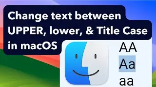 How to instantly change text between UPPER, lower, and Title Case in macOS