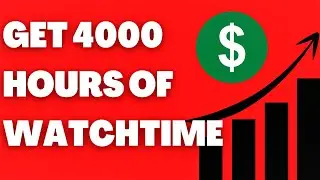 THE EASIEST and Fastest Way To Get 4000 Hours Of Watch Time | (NEW METHOD)